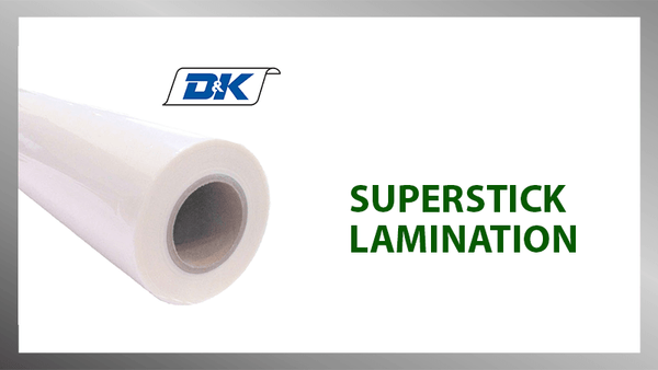 SuperStick Laminating Film - D&K (Sold in Pair) - Printfinishing